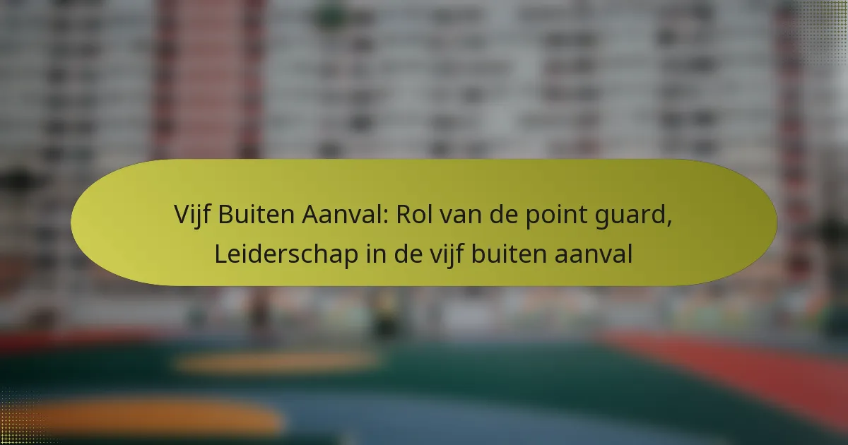 Vijf Buiten Aanval: Rol van de point guard, Leiderschap in de vijf buiten aanval