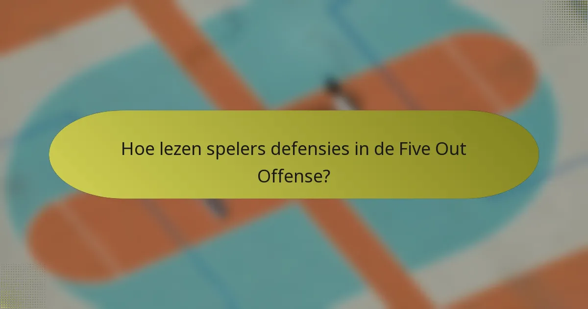 Hoe lezen spelers defensies in de Five Out Offense?