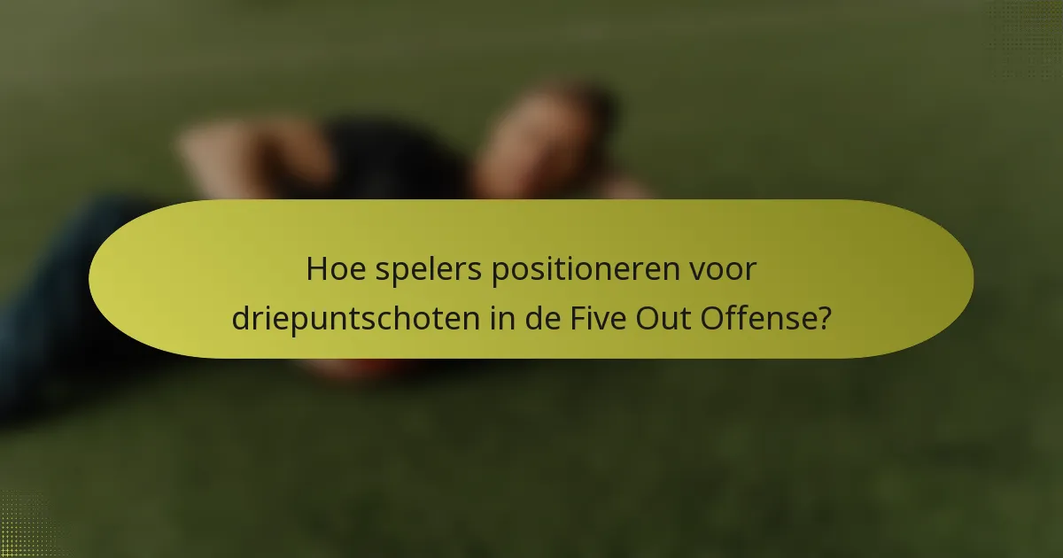 Hoe spelers positioneren voor driepuntschoten in de Five Out Offense?
