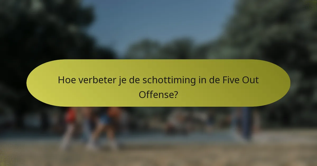 Hoe verbeter je de schottiming in de Five Out Offense?