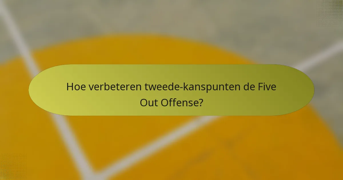 Hoe verbeteren tweede-kanspunten de Five Out Offense?