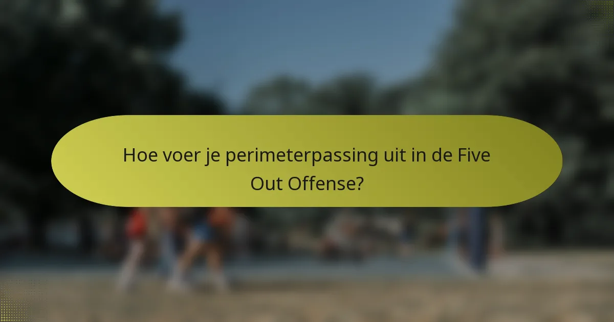 Hoe voer je perimeterpassing uit in de Five Out Offense?